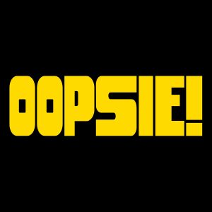 Oopsie!